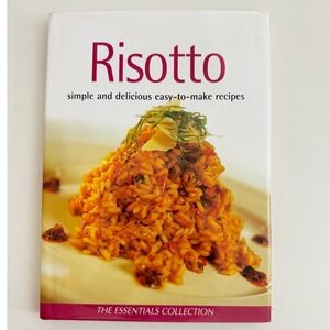 Risotto Simple and Delicious Easy to Make Recipes The Essentials Collection Book